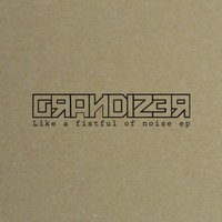 Chronique GRANDIZER - Like A Fistul Of Noise